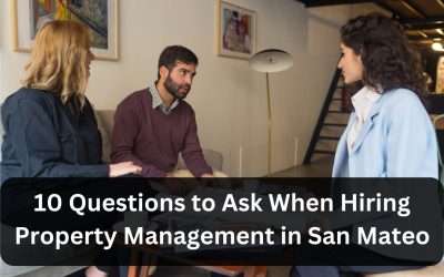 10 Questions to Ask When Hiring Property Management in San Mateo